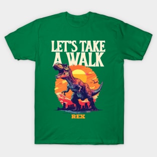 Let's take a walk rex - Tyrannosaurus rex T-Shirt